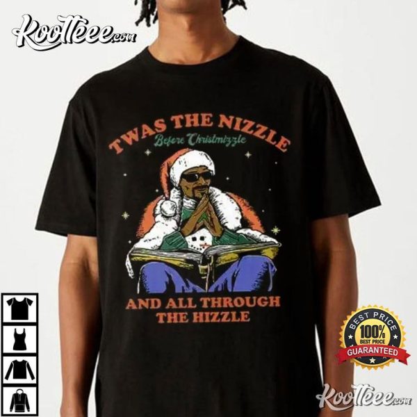 Snoop Dogg Twas The Nizzle Before Christmizzle And All Through The Hizzle T-Shirt