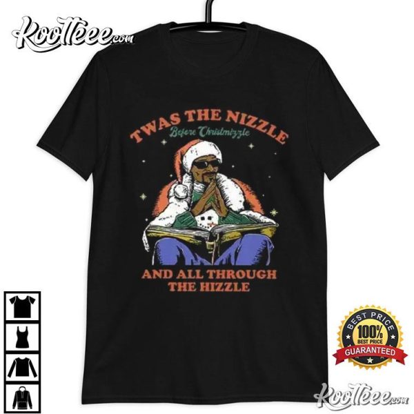 Snoop Dogg Twas The Nizzle Before Christmizzle And All Through The Hizzle T-Shirt