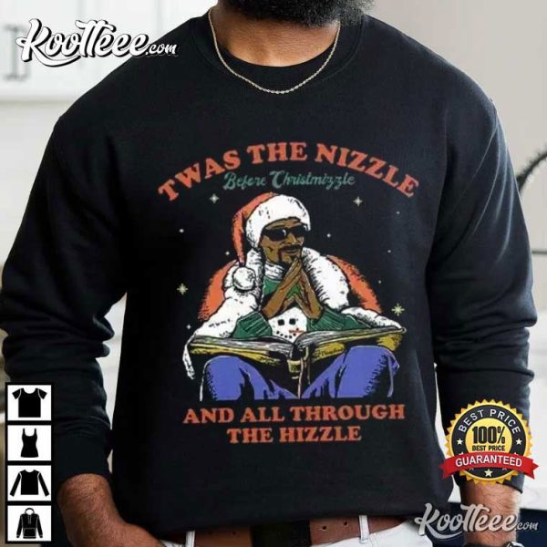 Snoop Dogg Twas The Nizzle Before Christmizzle And All Through The Hizzle T-Shirt