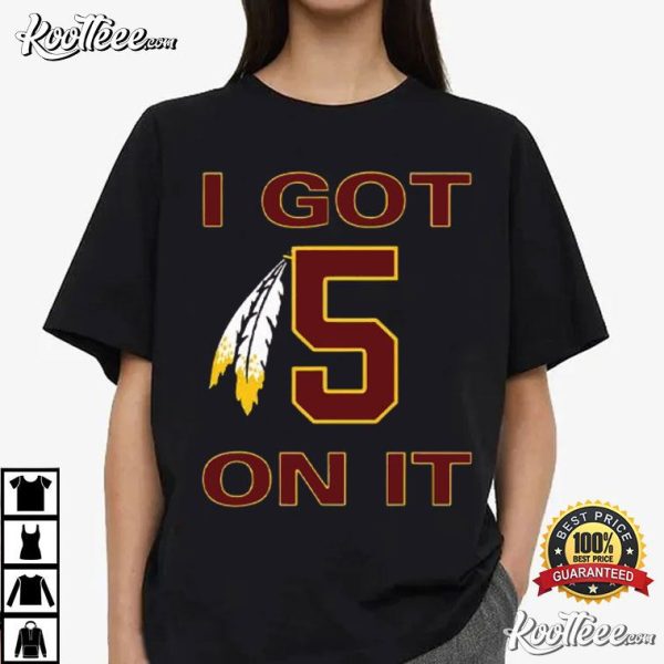 I Got 5 On It Jayden Daniels Washington Commanders T-Shirt