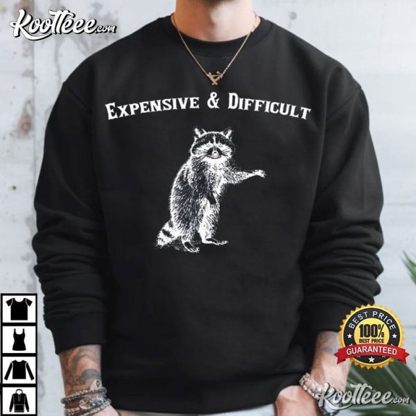 Expensive And Difficult Funny Raccoon Meme T-Shirt