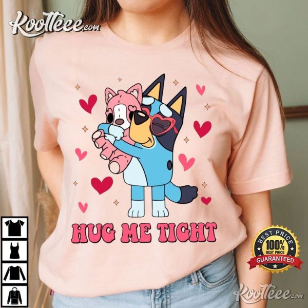 Bluey Hug Me Tight Valentines Day T-Shirt