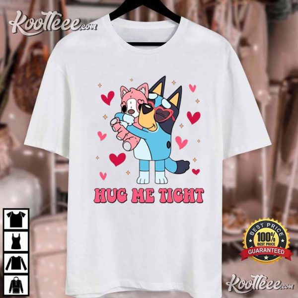 Bluey Hug Me Tight Valentines Day T-Shirt