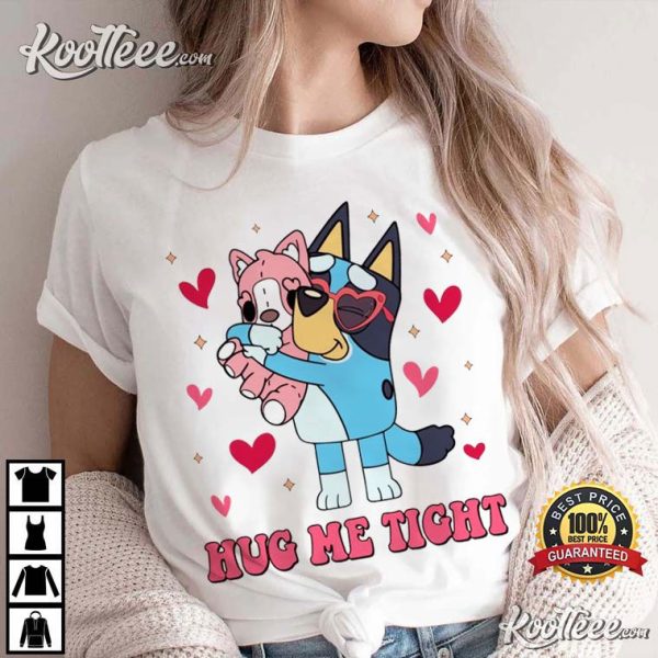 Bluey Hug Me Tight Valentines Day T-Shirt