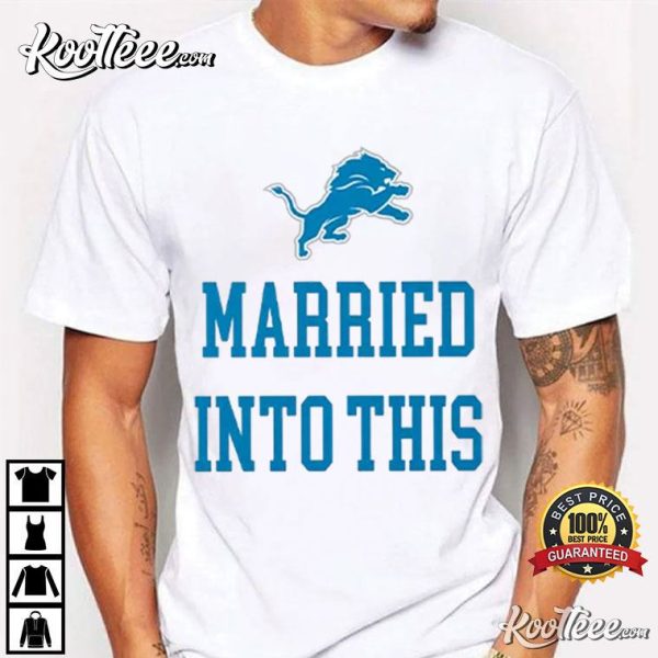 Detroit Lions Married Into This T-Shirt