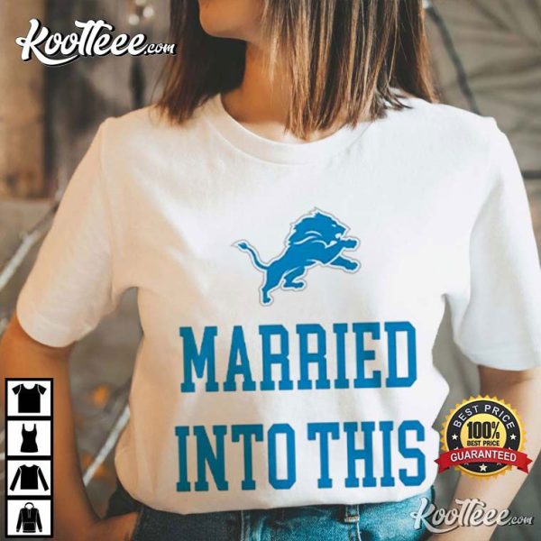 Detroit Lions Married Into This T-Shirt