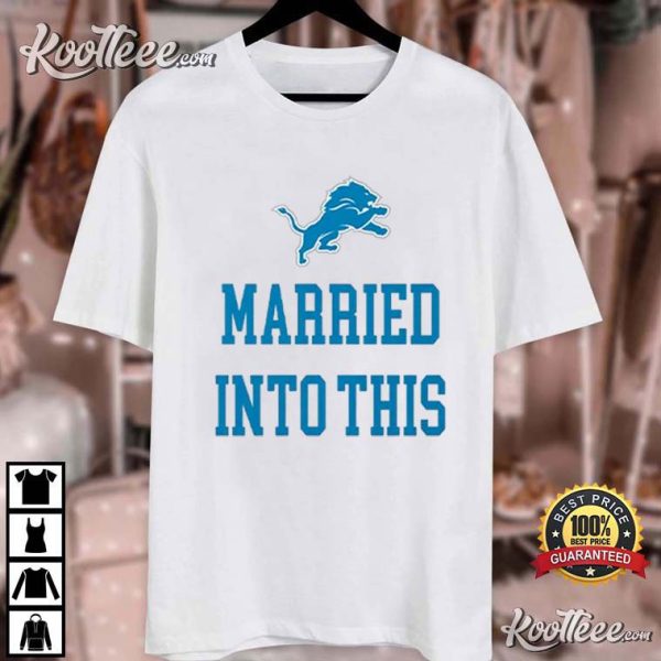 Detroit Lions Married Into This T-Shirt