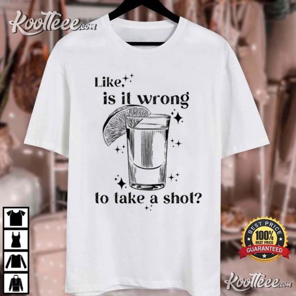 Kelsea Ballerini How Do I Do This Lyrics Is It Wrong To Take A Shot T-Shirt