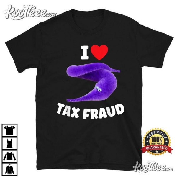 I Love Tax Fraud Worm On A String Meme T-Shirt