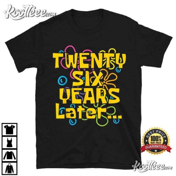 26th Birthday Twenty Six Years Later Funny T-Shirt