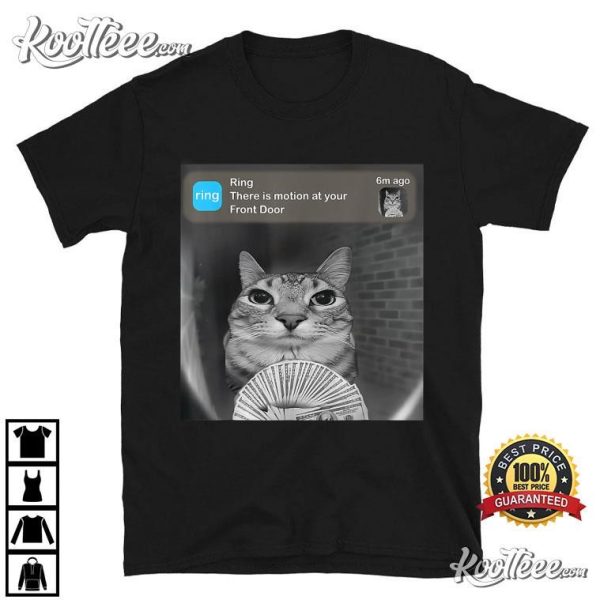 Funny Cat Meme There Is Motion At Your Front Door T-Shirt