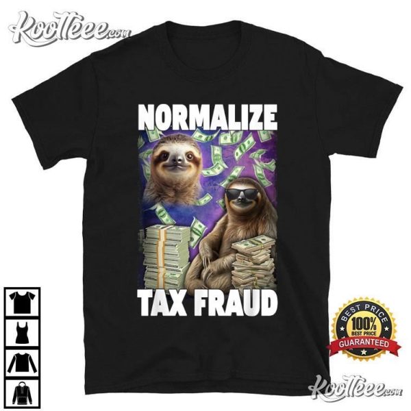 Normalize Tax Fraud Funny Sloth T-Shirt