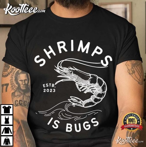 Shrimps Is Bugs Funny Tattoo Inspired Meme T-Shirt