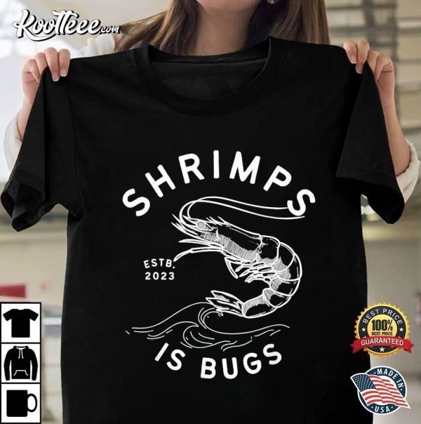 Shrimps Is Bugs Funny Tattoo Inspired Meme T-Shirt