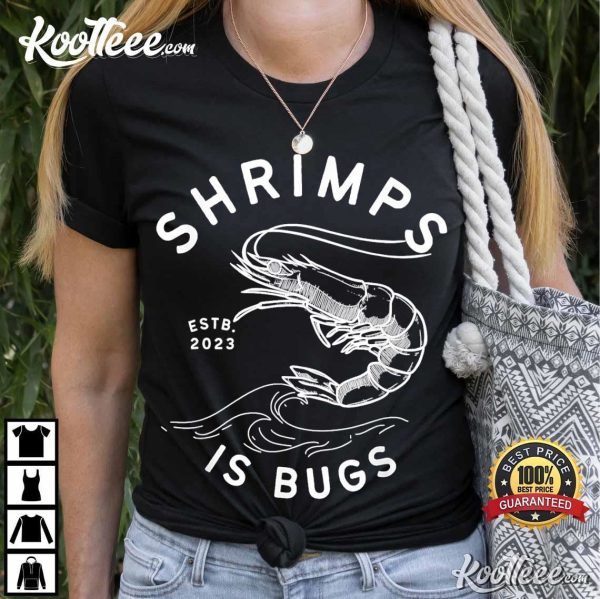 Shrimps Is Bugs Funny Tattoo Inspired Meme T-Shirt