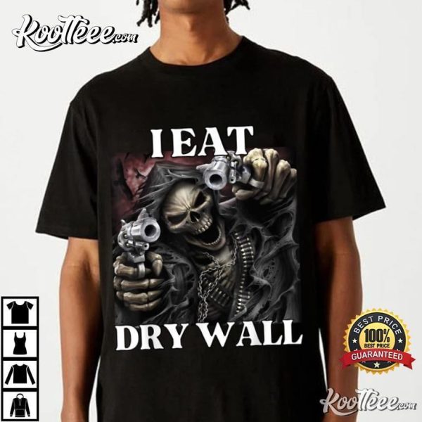 I Eat Drywall Funny Skeleton T-Shirt