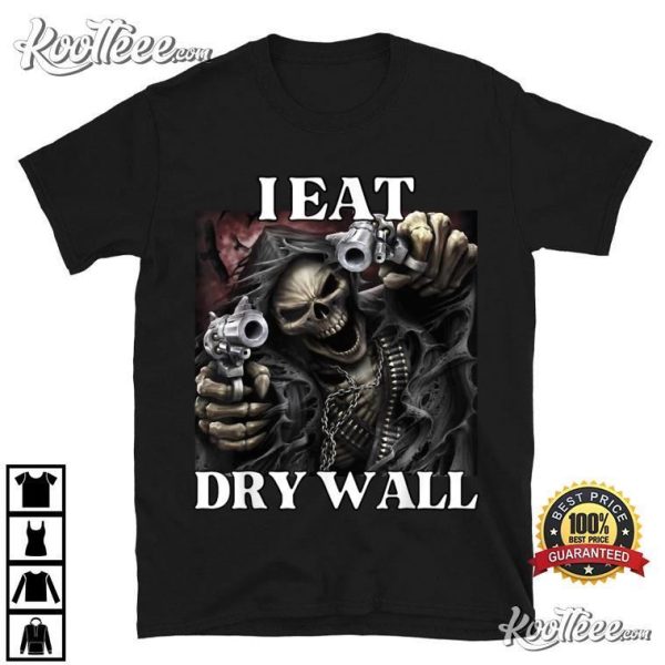 I Eat Drywall Funny Skeleton T-Shirt