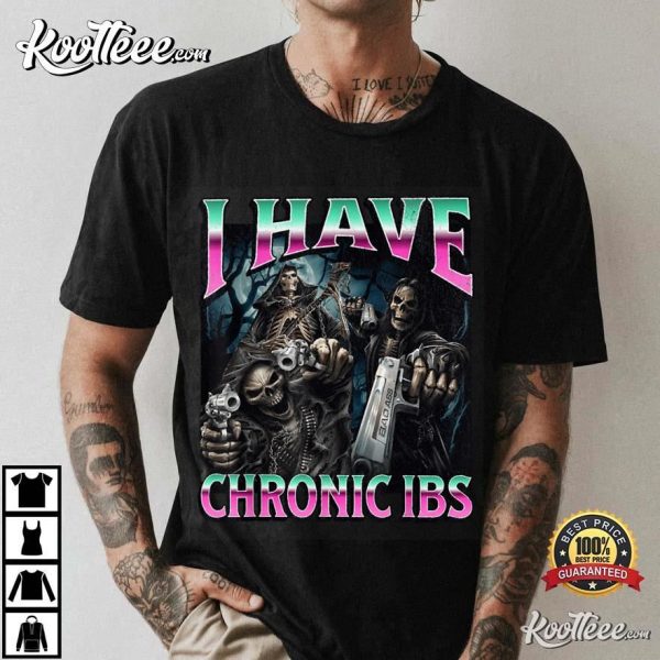 I Have Chronic IBS Funny Hard Skeleton Meme Bootleg T-Shirt