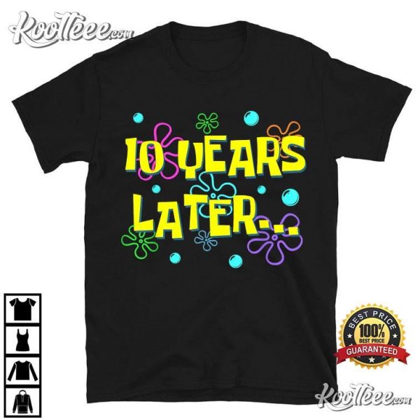 10 Years Later 10th Birthday Party Funny T-Shirt