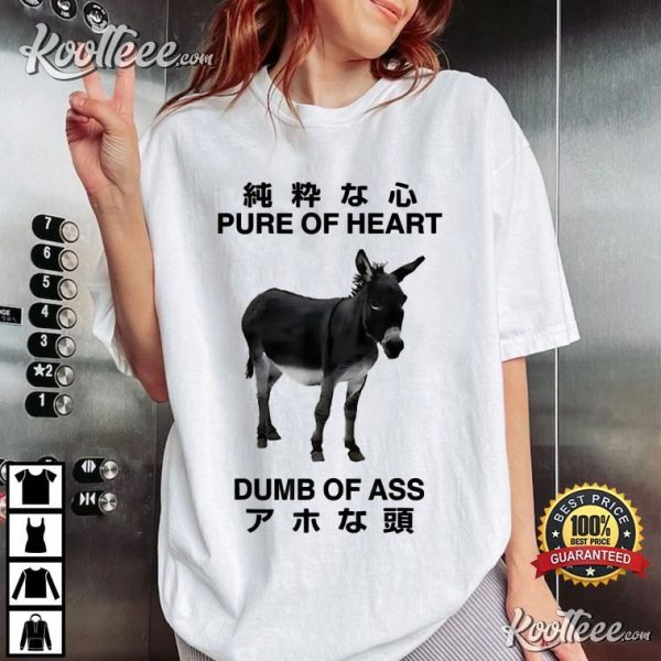 Donkey Pure Of Heart Dumb Of Ass Japanese T-Shirt