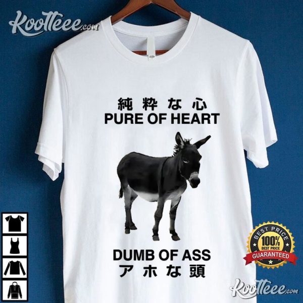 Donkey Pure Of Heart Dumb Of Ass Japanese T-Shirt