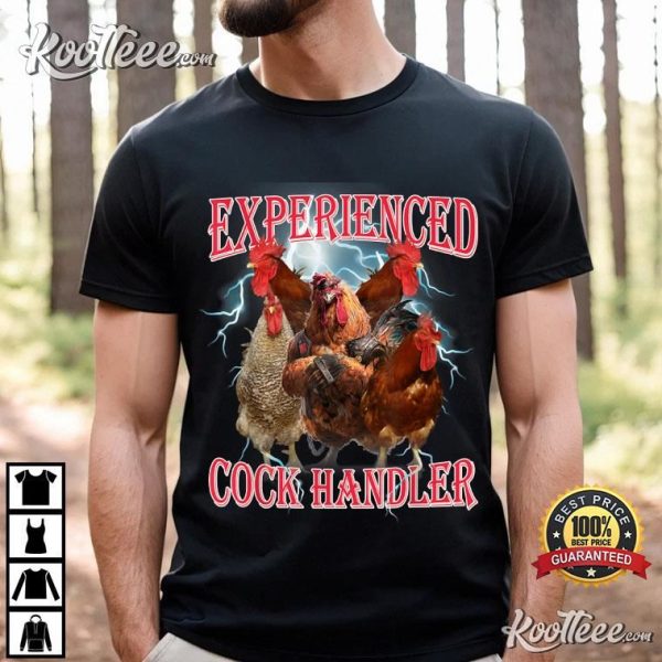 Experienced Cock Handler Funny Adult Humor T-Shirt