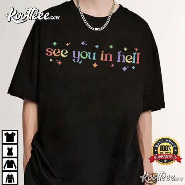 Funny LGBTQ Gay Pride See You In Hell T-Shirt