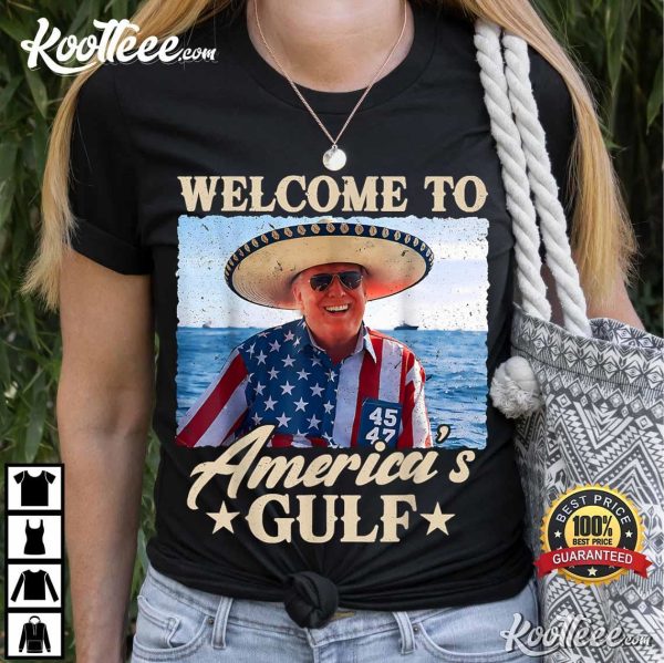 Trump Mexico Welcome To America’s Gulf Funny T-Shirt