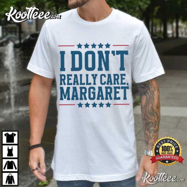 I Don’t Really Care Margaret Vice President Vance Republican T-Shirt