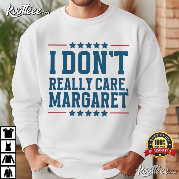 I Don’t Really Care Margaret Vice President Vance Republican T-Shirt