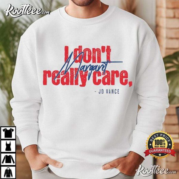 JD Vance Funny I Don’t Really Care Margaret T-Shirt