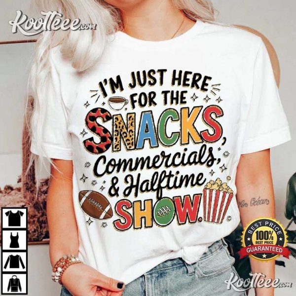 Football I’m Just Here For The Snacks Commercials And Halftime Show T-Shirt