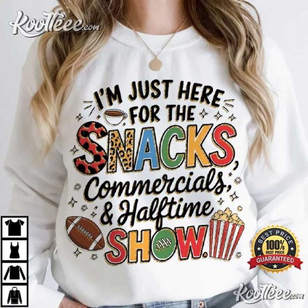 Football I’m Just Here For The Snacks Commercials And Halftime Show T-Shirt