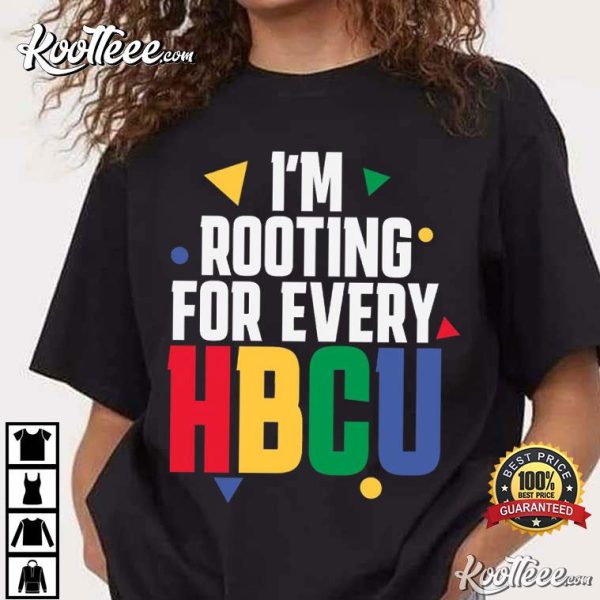 I’m Rooting For Every HBCU African American College Black History T-Shirt