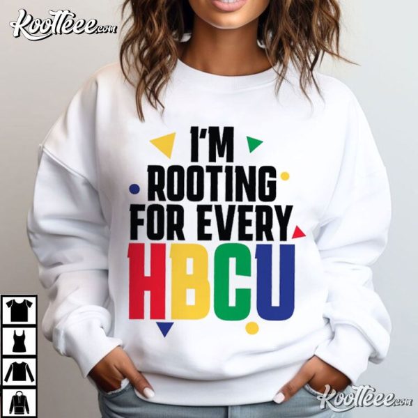 I’m Rooting For Every HBCU African American College Black History T-Shirt