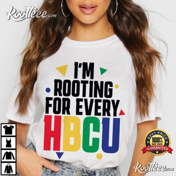 I’m Rooting For Every HBCU African American College Black History T-Shirt