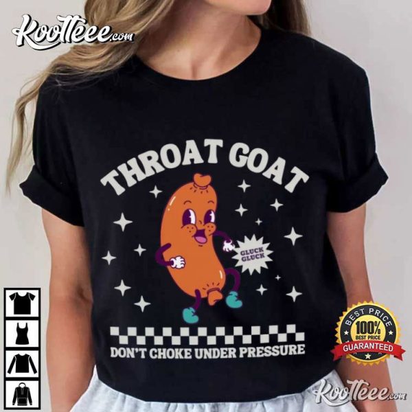 Throat Goat Don’t Choke Under Pressure Funny T-Shirt