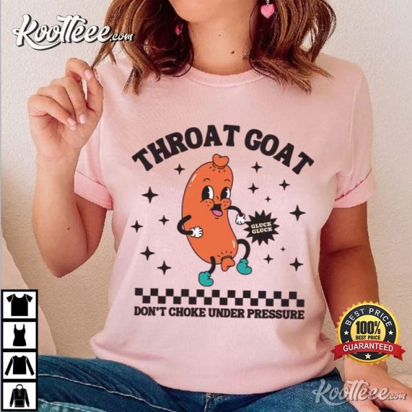 Throat Goat Don’t Choke Under Pressure Funny T-Shirt