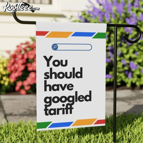 Political Anti-Trump You Should Have Googled Tariff Protest Flag