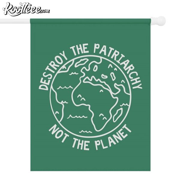 Destroy The Patriarchy Not The Planet Climate Change Activist Flag