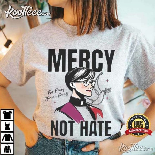 Mercy Not Hate For Every Human Being T-Shirt