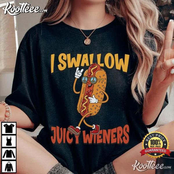 I Swallow Juicy Wieners Funny T-Shirt