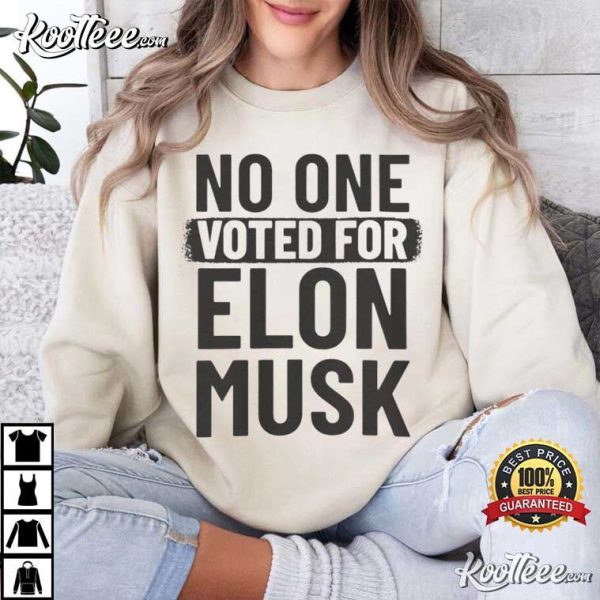 No One Voted For Elon Musk T-Shirt