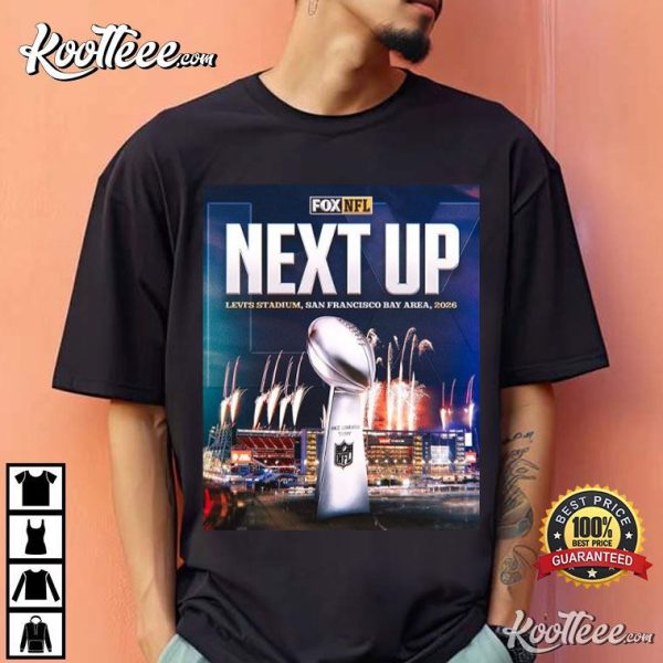 Super Bowl LX Next Up Levi’s Stadium San Francisco Bay Area 2026 FOX Sports T-Shirt