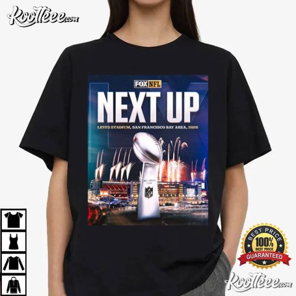 Super Bowl LX Next Up Levi’s Stadium San Francisco Bay Area 2026 FOX Sports T-Shirt