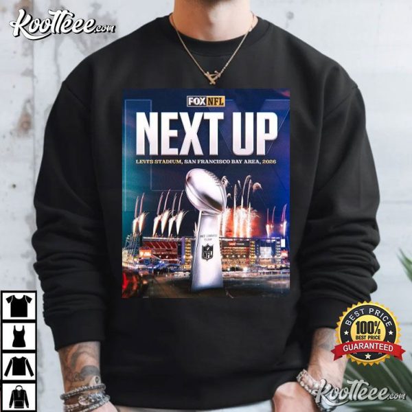 Super Bowl LX Next Up Levi’s Stadium San Francisco Bay Area 2026 FOX Sports T-Shirt