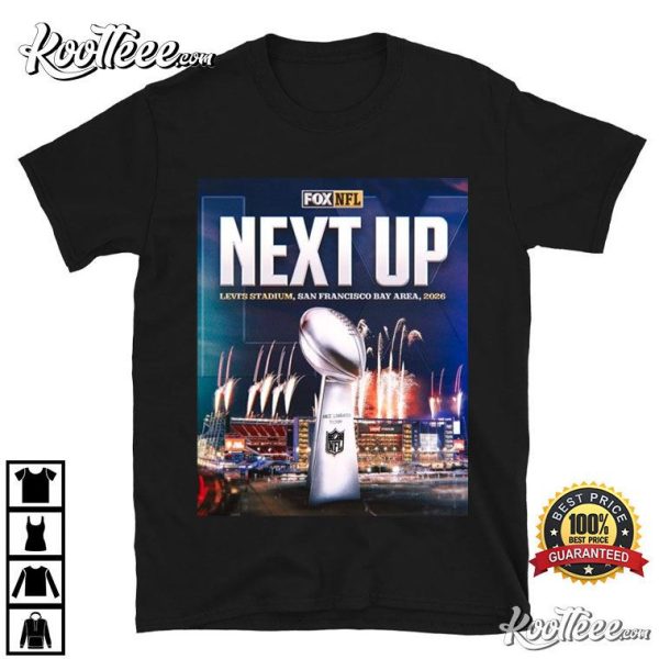 Super Bowl LX Next Up Levi’s Stadium San Francisco Bay Area 2026 FOX Sports T-Shirt