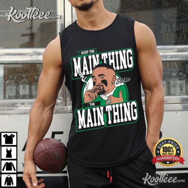 Jalen Hurts Keep The Main Thing The Main Thing T-Shirt