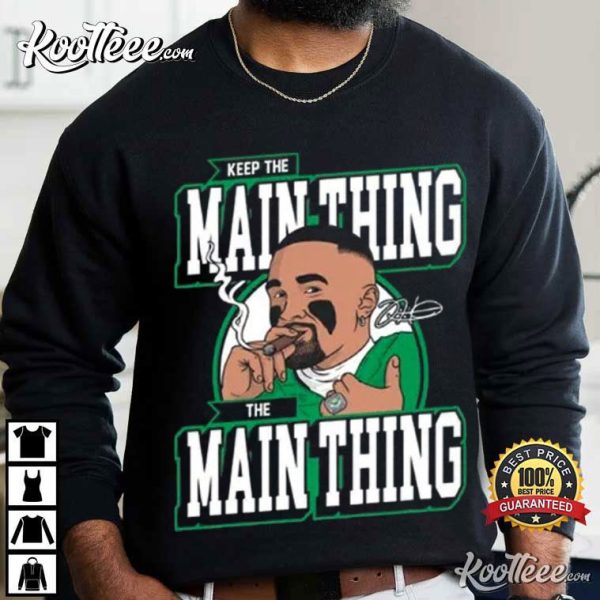 Jalen Hurts Keep The Main Thing The Main Thing T-Shirt