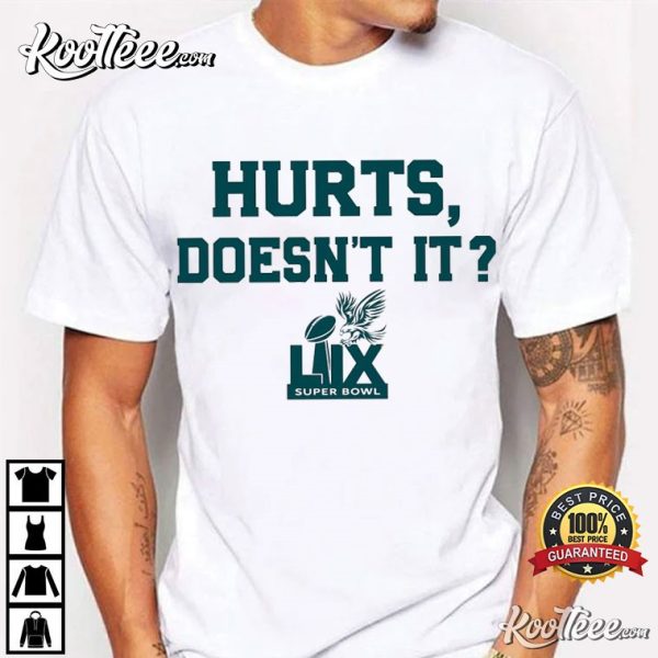 Jalen Hurts Doesn’t It Philadelphia Eagles Super Bowl LIX MVP T-Shirt